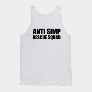 ANTI SIMP RESCUE SQUAD - STOP SIMPING - ANTI SIMP series 7 - BLACK Tank Top